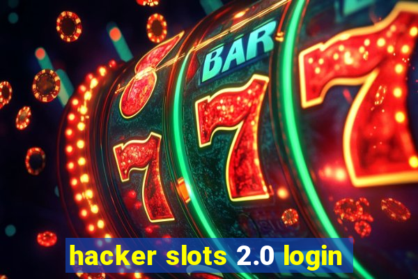 hacker slots 2.0 login